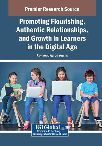 Promoting Flourishing, Authentic Relationships, and Growth in Learners in the Digital Age