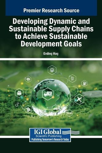Developing Dynamic and Sustainable Supply Chains to Achieve Sustainable Development Goals