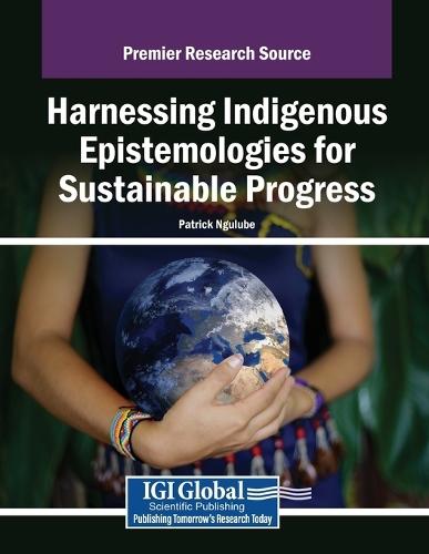 Harnessing Indigenous Epistemologies for Sustainable Progress