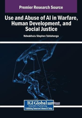 Use and Abuse of AI in Warfare, Human Development, and Social Justice