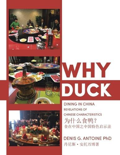 Why Duck: How food impacts diplomacy and human relations. Revelations of Chinese characteristics .