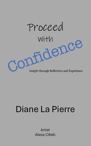 Proceed With Confidence: Insight through Reflection and Experience