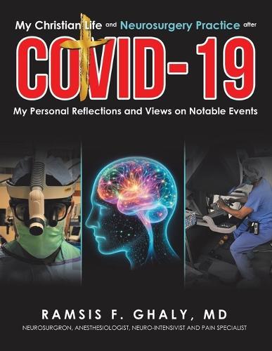My Christian Life and Neurosurgery Practice after COVID-19: My Personal Reflections and Views on Notable Events
