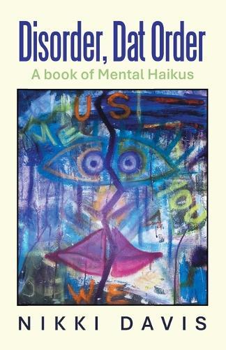Disorder, Dat Order: A book of Mental Haikus