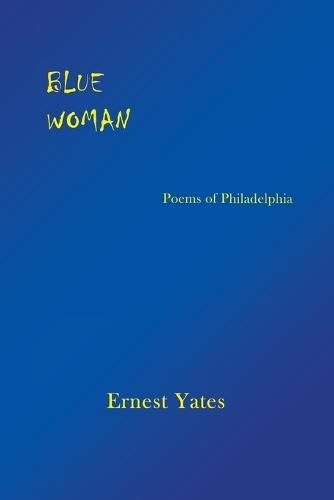Blue Woman: Poems of Philadelphia
