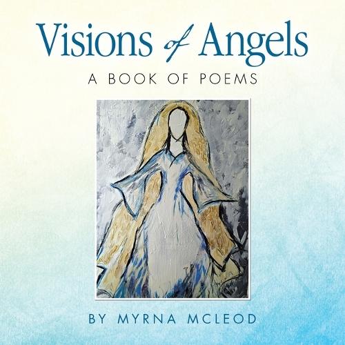Visions of Angels: A book of poems