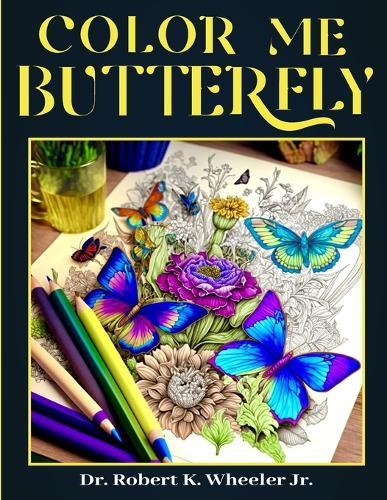 Color Me Butterfly: Adult & Children Coloring Book
