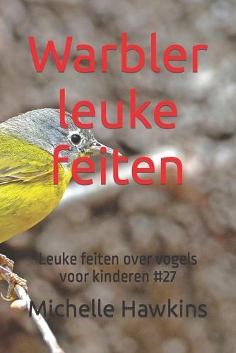 Warbler leuke feiten: Leuke feiten over vogels voor kinderen #27