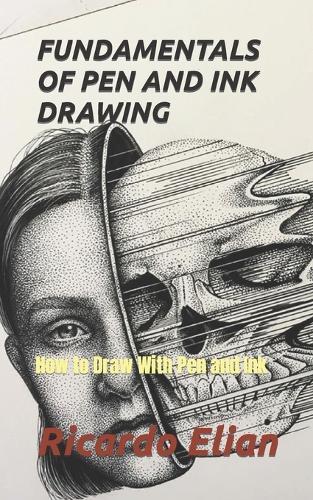 Fundamentals of Pen and Ink Drawing: How to Draw With Pen and Ink