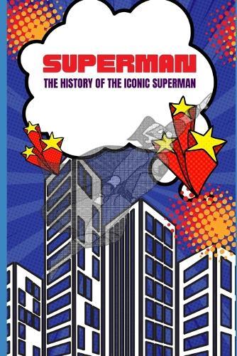Superman: The History of the Iconic Superman