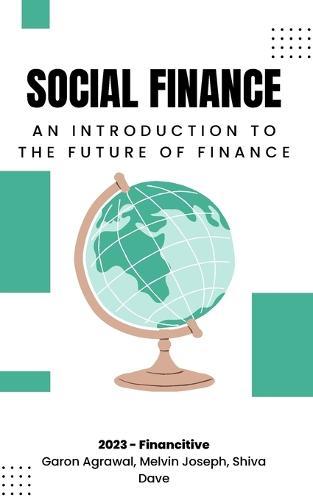 Social Finance: An Introduction to The Future of Finance