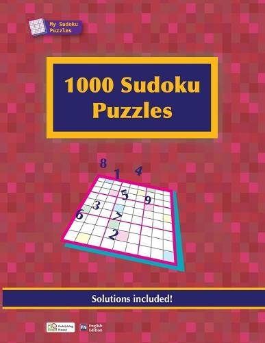 1000 Sudoku Puzzles (English Edition): Solutions Included!