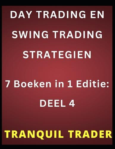 Day Trading En Swing Trading Strategien: 7 Boeken in 1 Editie: DEEL 4
