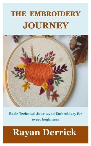 The Embroider Journey: Basic Technical Journey to embroider for every beginners