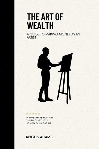 The Art of Wealth: A Guide to Making Money as an Artist