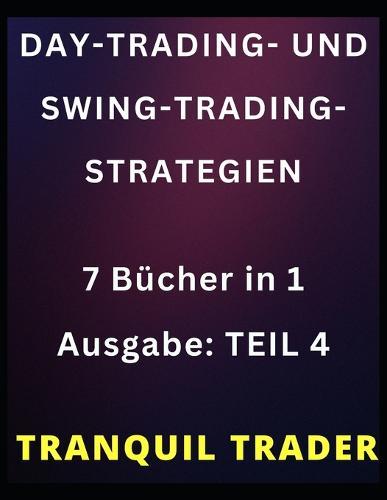Day-Trading- Und Swing-Trading-Strategien: 7 Bucher in 1 Ausgabe: TEIL 4
