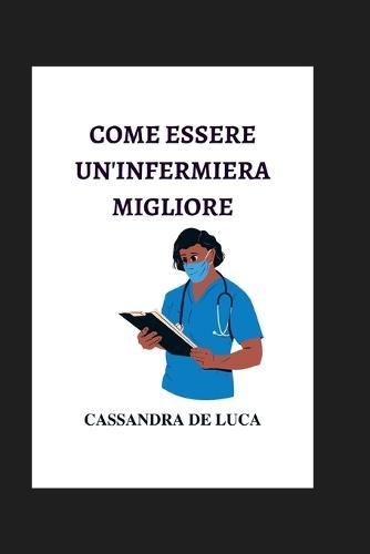 Come Essere Un'infermiera Migliore: qualità essenziali di una buona infermiera