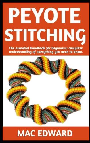Peyote Stitching: The Ultimate Guide On How To Do Peyote Stitching; Everything You Need To Know.