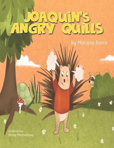 Joaquin's Angry Quills: A Children's Book About Managing Emotions of Anger and Frustration