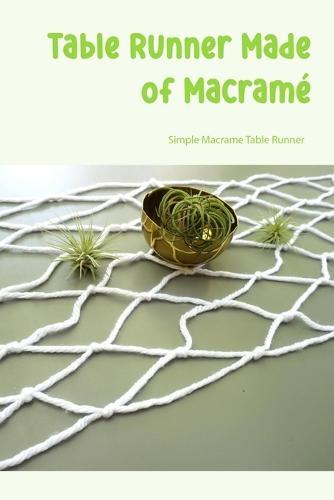 Table Runner Made of Macrame: Simple Macrame Table Runner: Create a Lovely Macrame Table Runner