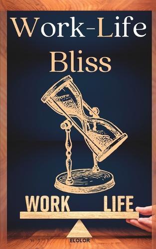 Work-Life Bliss: Strategies for Achieving a Healthy Balance