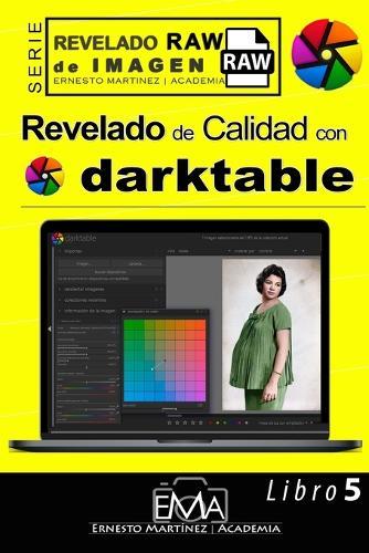 Revelado de Calidad con Darktable.: Alternativa gratuita al nivel de Lightroom.