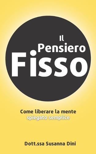 Il Pensiero Fisso: Come liberare la mente spiegato semplice