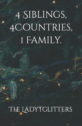 4 Siblings, 4 Countries, 1 Family.