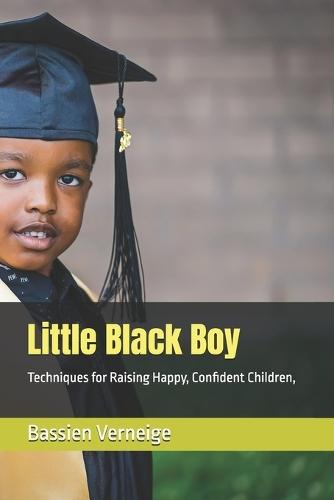 Little Black Boy: Techniques for Raising Happy, Confident Children