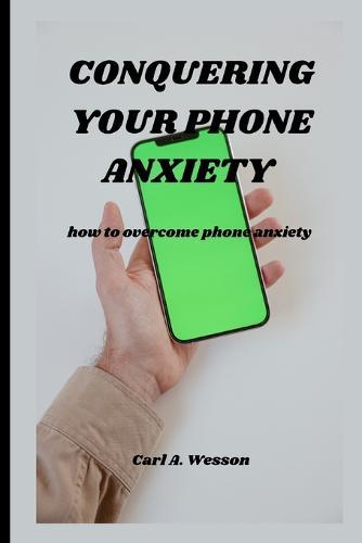 Conquering Your Phone Anxiety: how to overcome phone anxiety