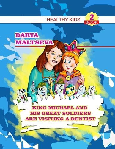 King Michael and His Great Soldiers are Visiting a Dentist: (Your children are going to the dentist)