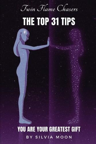 The Top 31 Twin Flame Chaser Tips: You are Your Greatest Gift