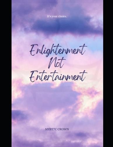 Enlightenment Not Entertainment