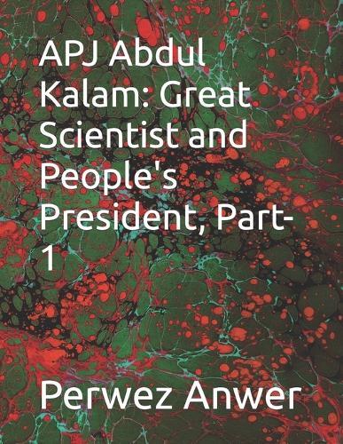 APJ Abdul Kalam: Great Scientist and People's President, Part- 1