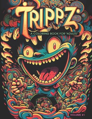 Trippz: Volume 1: A Coloring Book for Adults