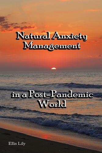 Natural Anxiety Management in a Post-Pandemic World