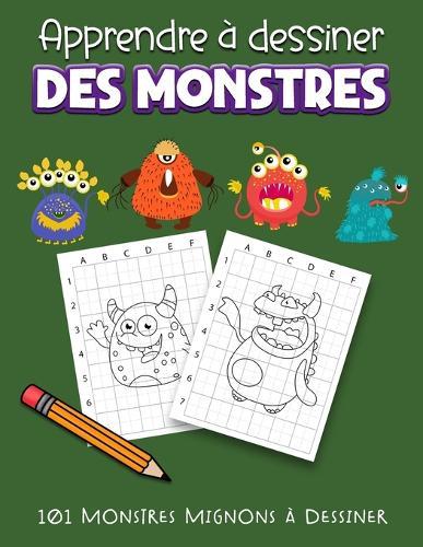 Apprendre à dessiner des Monstres: 101 monstres mignons à dessiner