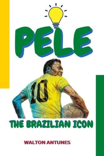 Pele: The Brazilian Icon