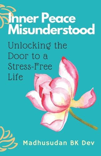 Inner Peace Misunderstood: Unlocking the Door to a Stress-Free Life