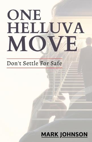 One Helluva Move: Don't Settle For Safe