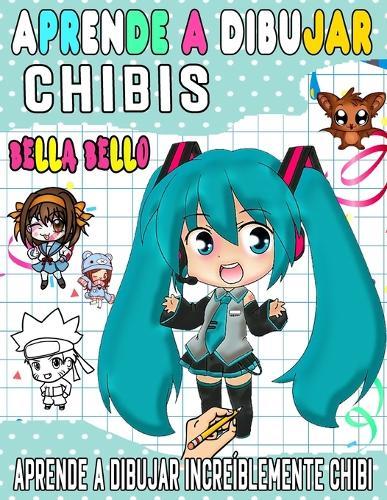 aprende a dibujar chibis: Aprende a dibujar personajes chibi unicos paso a paso