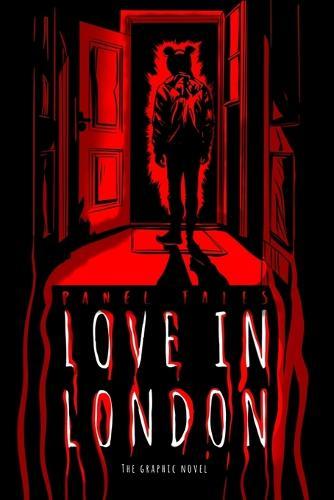 Love In London: The Graphic Novel - This is not a romance story...