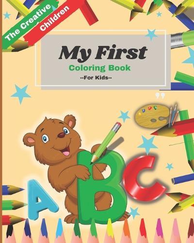 The Creative Children My First Coloring Book: ABC Learn with Animals Name for Kids