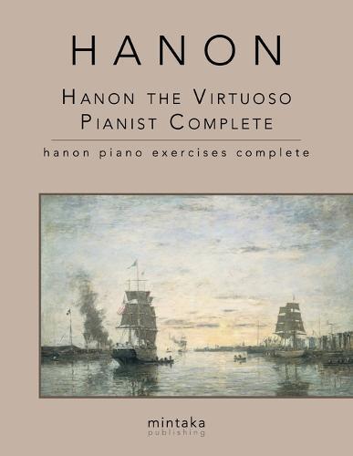 Hanon the Virtuoso Pianist Complete: Hanon Piano Exercises Complete