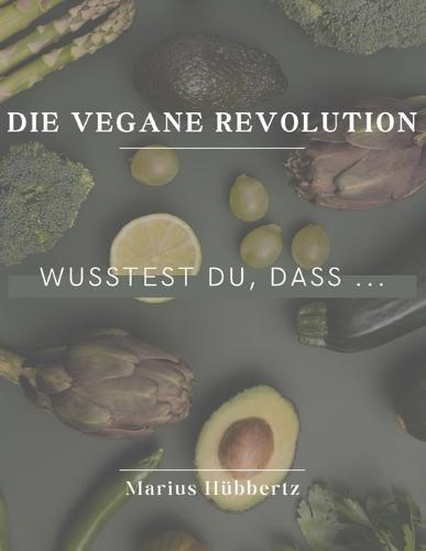 Die Vegane Revolution: Wusstest Du, Dass...