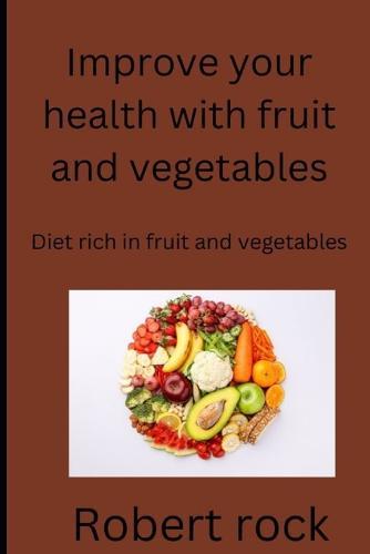 Improve your health with fruit and vegetables: Diet rich in fruit and vegetables