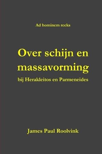 Over schijn en massavorming: bij Herakleitos en Parmeneides