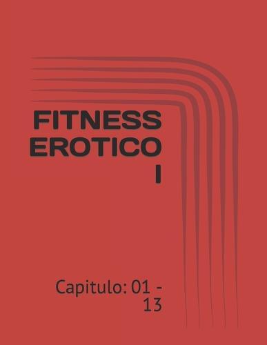 Fitness Erotico I: Capitulo: 01 - 13