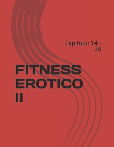 Fitness Erotico II: Capitulo: 14 - 26