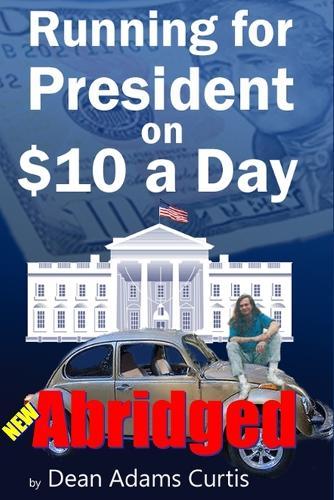 Running for President on $10 a Day: Abridged